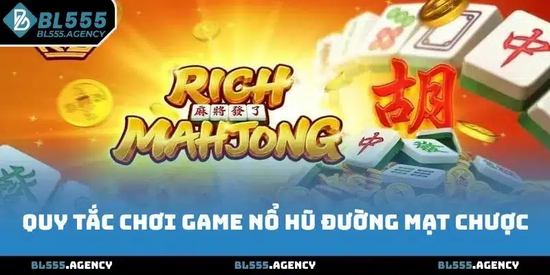 Quy tắc chơi game Nổ Hũ Đường Mạt Chược