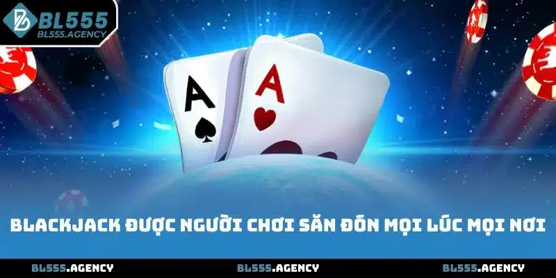 Blackjack là trò chơi đòi hỏi kỹ năng tư duy