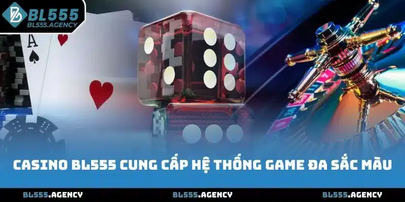 Casino BL555 có nhiều ưu điểm vượt trội