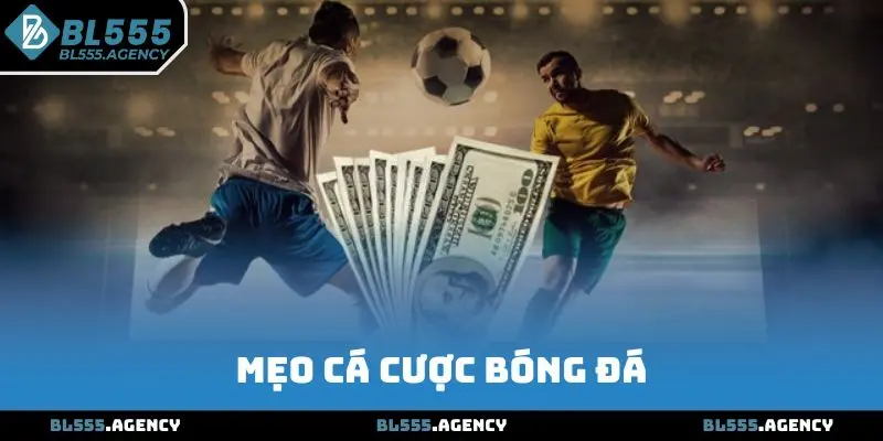 Mẹo Cá Cược Bóng Đá - Bí Quyết Chiến Thắng Tại BL555